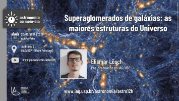 Seminário: Superaglomerados de galáxias: as maiores estruturas do Universo, apresentado por Elismar Lösch (Pós-graduando no IAG/USP) no dia 20/06 no Auditório 2 do IAG ao 12h00. Haverá transmissão ao vivo da palestra no link: www.youtube.com/astro12h